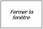 Zone de Texte: Fermer la fentre 

